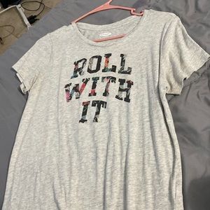 Roll with it . Old navy shirt